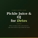 Featured image for article about pickle juice and orange juice for detox, showing a dark editorial design with green pickle brine jar illustration on the left and orange citrus slice on the right, with the title 'Pickle Juice & OJ for Detox' and subtitle 'What actually works, what doesn't, and what science says about the trend' in the cente