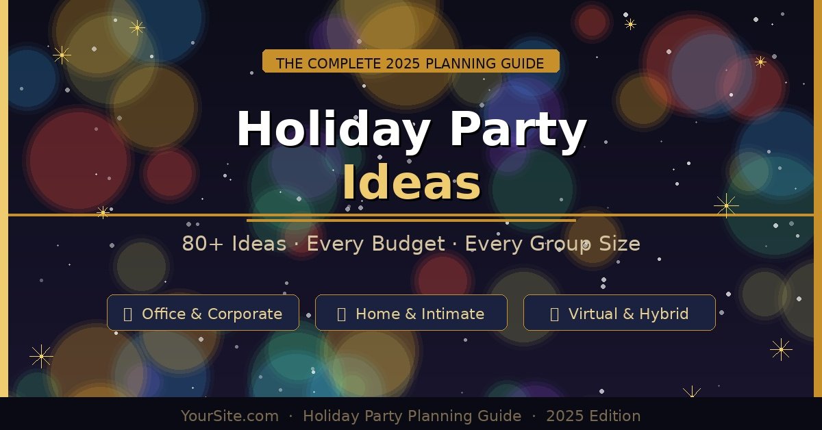 Holiday party ideas guide — 80+ festive party themes and planning tips for office, home, and virtual celebrations in 2025